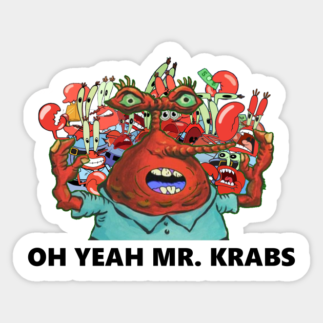 Oh Yeah Mr Krabs 200 Mad Know Your Meme 